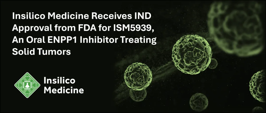 Insilico Medicine Gets FDA Approval for Clinical Study of ENPP1 Inhibitor ISM5939