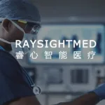 RaysightMed Secures Nearly RMB 100 Million in Strategic Financing Led by State-Owned Capital – Accelerates Cardiovascular Diagnostics Scale-Up and AI Surgical Robotics Development