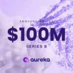 Aureka Biotechnologies Closes USD 100 Million Series B to Scale AI‑Native Biological Foundation Models, Total Funding Nears USD 200 Million